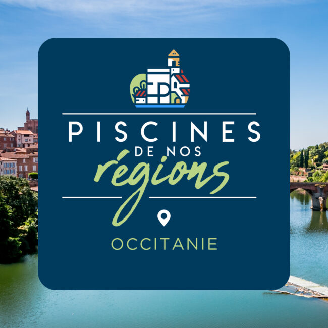 Les piscines de nos régions - Occitanie