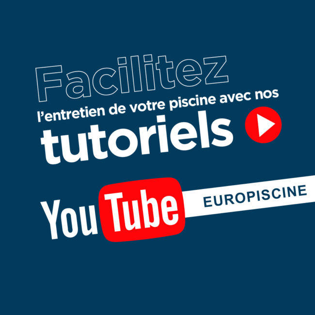 Retrouvez nos tutoriels entretien piscine sur YouTube